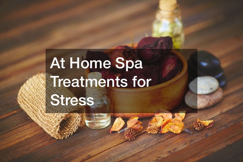 At Home Spa Treatments for Stress – Home Improvement Videos